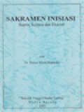 Sakramen Inisiasi: Baptis, Krisma Dan Ekaristi