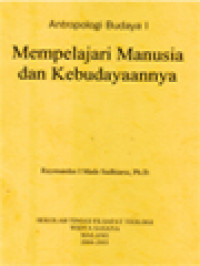 Antropologi Budaya I: Mempelajari Manusia Dan Kebudayaanya