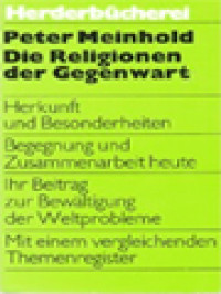 Die Religionen Der Gegenwart: Ihre Herkunft - Ihre Besonderheiten - Ihr Beitrag Zur Lösung Der Weltprobleme