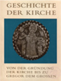 Geschichte Der Kirche I: Von Der Gründung Der Kirche Bis Zu Gregor Dem Grossen