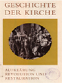 Geschichte Der Kirche IV: Die Kirche Im Zeitalter Der Aufklärung Revolution Und Restauration