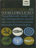 De Wereldreligies: Vergelijkende Studie Van Het Christendom Te Midden Van De Voornaamste Levensbeschouwingen