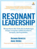 Resonant Leadership: Mempengaruhi Diri Anda Dan Berhubungan Dengan Orang Lain Melalui Kesadaran, Harapan, Dan Kepedulian