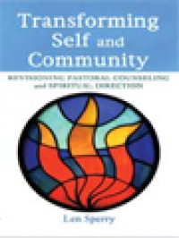 Image of Transforming Self And Community: Revisioning Pastoral Counseling And Spiritual Direction