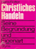 Christliches Handeln: Seine Begründung Und Eigenart