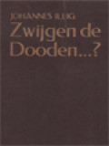 Zwijgen De Dooden...? Het Raadsel Van Het Voortbestaan Her Gestorvenen En Hun Verhouding Tot De Levenden