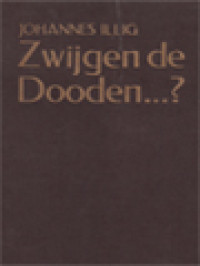 Zwijgen De Dooden...? Het Raadsel Van Het Voortbestaan Her Gestorvenen En Hun Verhouding Tot De Levenden