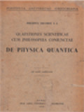 Quaestiones Scientificae Cum Philosophia Coniunctae: De Physica Quantica