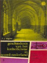 Geschiedenis Van Het Katholicisme In Noord-Nederland: In De 16de En 17de Eeuw (5)