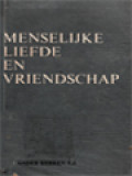 Menselijke Liefde En Vriendschap: Een Filosofisch Essay Over De Persoonlijke Menselijke Verboudingen