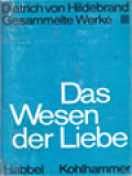 Das Wesen Der Liebe (Dietrich Von Hildebrand. Gesammelte Werke, Band III)