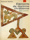 Éléments De Doctrine Chrétienne I