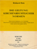 Die Geltung Kirchenrechtlicher Normen: Prolegomena Zu Einer Kritisch-Hermeneutischen Theorie Des Kirchenrechts