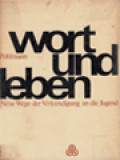 Wort Und Leben: Neue Wege Der Verkündigung An Die Jugend