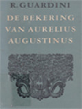 De Bekering Van Aurelius Augustinus: De Innerlijke Ontwikkeling In Zijn 'Belijdenissen'