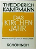 Das Kirchenjahr: Mysterium, Gestalt, Kathechese