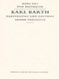 Karl Barth: Darstellung Und Deutung Seiner Theologie