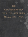 De Godsdiensten Van De Azteken, Maya En Inca