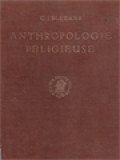 Anthropologie Religieuse: L'homme Et Sa Destinée à La Lumière De L'histoire Des Religions