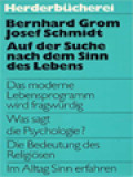 Auf Der Suche Nach Dem Sinn Des Lebens: Das Moderne Lebensprogramm Wird Fragwürdig. Eas Sagr Der Psychologe? Die Bedeutung Des Religiösen. Im Alltag Sinn Erfahren.