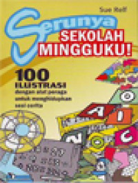 Image of Serunya Sekolah Mingguku: 100 Ilustrasi Dengan Alat Peraga Untuk Menghasilkan Sesi Cerita