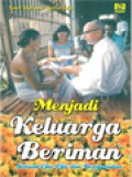 Menjadi Keluarga Beriman (Sebuah Cita-Cita Dan Pergumulan)