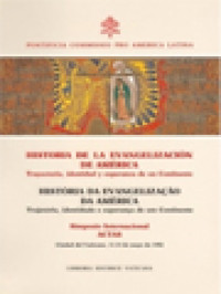 Historia De La Evangelización De América: Trayectoria, Identidad Y Esperanza De Un Continente - Historia Da Evangelização Da América: Trajétoria, Identidad E Esperança De Um Continente: Simposio Internacional, Ciudad Del Vaticano, 11-14 De Mayo De 1992: Actas