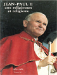 Jean-Paul II Aux Religieuses Et Religieux IV: Principaux Messages Et Allocutions Et Lettre De Janvier 1985 à Novembre 1986