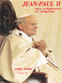 Jean-Paul II Aux Religieuses Et Religieux VI: Principales Allocutions Et Lettre De Janvier 1989 à Decembre 1990