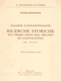 Pagine Costantiniane: Ricerche Storiche Sui Primi Anni Del Regno Di Costantino (306-313 d.c) - Tesi Di Laurea (1927)