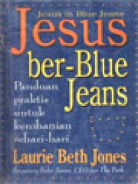 Image of Jesus Ber-Blue Jeans: Panduan Praktis Untuk Kerohanian Sehari-hari