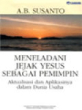 Meneladani Jejak Yesus Sebagai Pemimpin: Aktualisasi Dan Aplikasinya Dalam Dunia Usaha