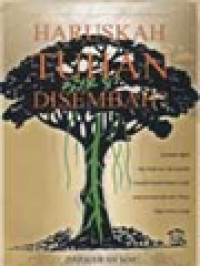 Haruskah Tuhan Disembah? Jawaban Digali Dari Kitab Suci Dan Sejarah Menjadi Bacaan Hanya Untuk Yang Percaya Ada Satu Tuhan Bagi Semua Orang