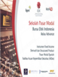 Image of Sekolah Pasar Modal Bursa Efek Indonesia (Kelas Advance): Instrumen Fixed Income, Derivatif Dan Structured Product, Pasar Modal Syariah, Fasilitas Acuan Kepemilikan Sekuritas (AKSes)