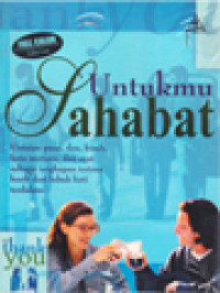 Untukmu Sahabat: Untaian Puisi, Doa, Kisah, Kata Mutiara, Dan Ayat Sebagai Ungkapan Terima Kasih Dari Lubuk Hati Terdalam