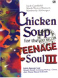 Chicken Soup For The Teenage Soul III: Lebih Banyak Lagi Kisah-Kisah Tentang Hidup, Cinta, Dan Masa-Masa Sekolah