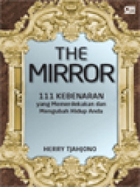 The Mirror: 111 Kebenaran Yang Mampu Memerdekakan Dan Mengubah Hidup Anda, Hukum  I: Cermin Adalah Refleksi Kebenaran, Hukum II: Kebenaran Itu Menentukan Hasil Dari Semua Tindakan Kita