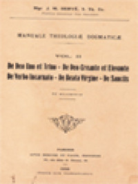 Manuale Theologiæ Dogmaticæ II: De Deo Uno Et Trino - De Deo Creante Et Elevante De Verbo Incarnato - De Beata Virgine - De Sanctis