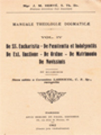 Image of Manuale Theologiæ Dogmaticæ IV: De SS. Eucharistia - De Poenitentia Et Indulgentiis De Ext. Unctione - De Ordine - De Matrimonio De Novissimis