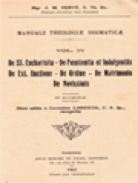 Manuale Theologiæ Dogmaticæ IV: De SS. Eucharistia - De Poenitentia Et Indulgentiis De Ext. Unctione - De Ordine - De Matrimonio De Novissimis