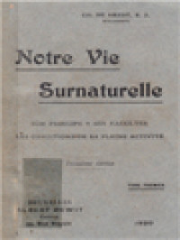 Notre Vie Surnaturelle: Son Principe, Ses Facultés, Les Conditions De Sa Pleine Activité