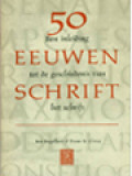 50 Eeuwen Schrift: Een Inleiding Tot De Geschiedenis Van Het Schrift