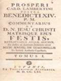 Prosperi Card. Lambertini Postea Benedicti XIV. P.M. Commentarius De D. N. Jesu Christi Matrisque Ejus Festis I