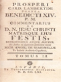 Prosperi Card. Lambertini Postea Benedicti XIV. P.M. Commentarius De D. N. Jesu Christi Matrisque Ejus Festis II