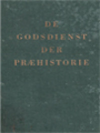 Image of De Godsdienst Der Praehistorie: Met 18 Illustraties En 66 Afbeeldingen In De Tekst