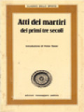 Atti Dei Martiri Dei Primi Tre Secoli: Classici Dello Spirito