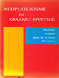 Neoplatonisme En Spaanse Mystiek: Plotinos, Gnosis, Juan De La Cruz, Unamuno