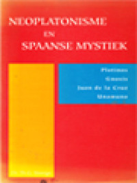 Neoplatonisme En Spaanse Mystiek: Plotinos, Gnosis, Juan De La Cruz, Unamuno