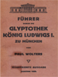 Führer Durch Die Glyptothek König Ludwigs I. Zu München