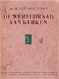 De Wereldraad Van Kerken: Geschiedenis, Ontwikkeling En Toekomst Der Oecumenische Beweging